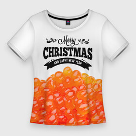 Женская футболка 3D Slim с принтом ИКРА  Merry Christmas в Кировске,  |  | merry christmas | бутерброд | икра | новый год | праздники | рождество | салаты | угощения