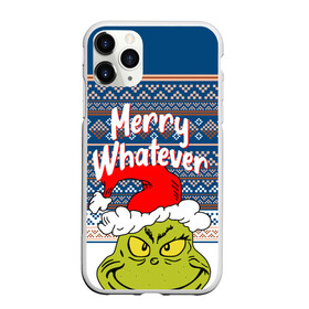 Чехол для iPhone 11 Pro матовый с принтом MERRY WHATEVER | GRINCH в Кировске, Силикон |  | 2020 | 2021 | 2022 | christmas | grinch | merry | santa | whatever | гринч | дед мороз | леденец | нг | новогодний | новый год | олени | рождество | санта клаус | свитер | узоры