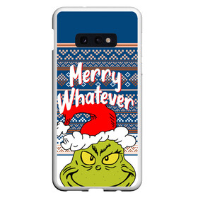 Чехол для Samsung S10E с принтом MERRY WHATEVER | GRINCH в Кировске, Силикон | Область печати: задняя сторона чехла, без боковых панелей | 2020 | 2021 | 2022 | christmas | grinch | merry | santa | whatever | гринч | дед мороз | леденец | нг | новогодний | новый год | олени | рождество | санта клаус | свитер | узоры