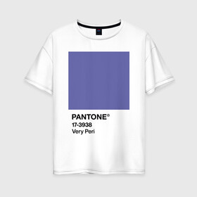 Женская футболка хлопок Oversize с принтом Цвет Pantone 2022 года - Very Peri в Кировске, 100% хлопок | свободный крой, круглый ворот, спущенный рукав, длина до линии бедер
 | pantone | very peri | violet | графический дизайн | дизайн | дизайнерский мем | дизигн | дизигнер | мем | пантон | сиреневый | фиолетовый | цвет 2022 года | цвет года | цвет пантон