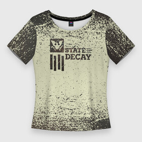 Женская футболка 3D Slim с принтом [State of Decay]  Загнивающий штат в Кировске,  |  | state of decay | survival horror | undead labs | загнивающий штат | зомби апокалипсис | стадия разложения | стейт оф декай