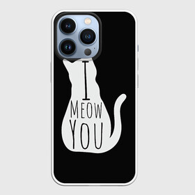 Чехол для iPhone 13 Pro с принтом I Meow You | I love you в Кировске,  |  | Тематика изображения на принте: black | black and white | cat | i | love | meow | white | you | белый | кот | кошка | люблю | тебя | черно белый | черный | я