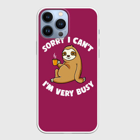 Чехол для iPhone 13 Pro Max с принтом Sorry I cant, Im very busy в Кировске,  |  | coffee | drinking from mug | i cant | im very busy | sitting by a tree | sloth | sorry | tea | кофе | ленивец | пьёт из кружки | сидит у дерева | сожалею | чай | я не могу | я очень занят