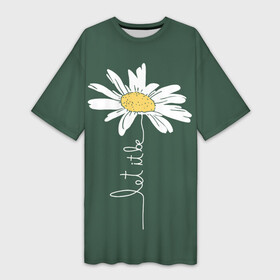 Платье-футболка 3D с принтом let it be  будь как будет в Кировске,  |  | chamomile | flower | let it be | white petals | wildflower | белые лепестки | будь как будет | полевой цветок | ромашка | цветок