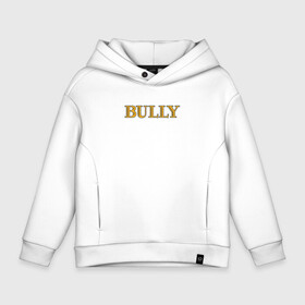 Детское худи Oversize хлопок с принтом Bully | Big Logo в Кировске, френч-терри — 70% хлопок, 30% полиэстер. Мягкий теплый начес внутри —100% хлопок | боковые карманы, эластичные манжеты и нижняя кромка, капюшон на магнитной кнопке | bully | canis canem edit | emblem | logo | rockstar | були | булли | компьютерная игра | лого | логотип | собака ест собаку | хулиган | эмблема