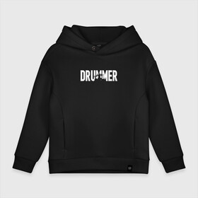 Детское худи Oversize хлопок с принтом БАРАБАНЩИК DRUMMER в Кировске, френч-терри — 70% хлопок, 30% полиэстер. Мягкий теплый начес внутри —100% хлопок | боковые карманы, эластичные манжеты и нижняя кромка, капюшон на магнитной кнопке | dnb | drummer | барабанщик | барабаны | драм н басс | драммер | драмнбас | ударник | ударные