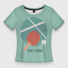 Женская футболка 3D Slim с принтом TABLE TENNIS (Теннис) в Кировске,  |  | ping pong | sport | tennis | настольный теннис | пинг понг | ракетка | спорт | теннис