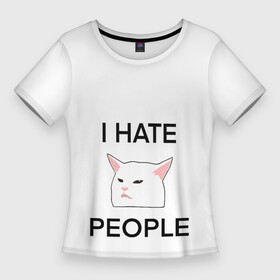 Женская футболка 3D Slim с принтом I hate people, дизайн с белым мемным котом в Кировске,  |  | i hate | i hate people | белый кот | домашние животные | животные | кот | кот за столом | кот из мема с девушками | коты из мемов | мемные коты | мемы | принт с котом | принты с котами | смешной кот