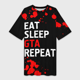 Платье-футболка 3D с принтом Eat Sleep GTA Repeat  Брызги в Кировске,  |  | auto | eat sleep gta repeat | grand | gta | logo | paint | theft | брызги | гта | игра | игры | краска | лого | логотип | символ