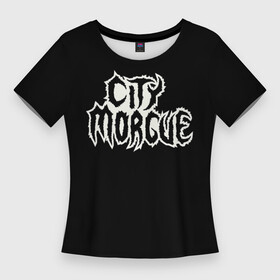 Женская футболка 3D Slim с принтом City Morgue Logo в Кировске,  |  | city | citymorgue | morgue | sos mula | sosmula | zilla kami | zillakami