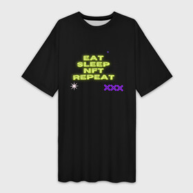 Платье-футболка 3D с принтом Eat, sleep, nft, repeat, неоновый текст в Кировске,  |  | neon | nft | геометрия | глитч | звезды | иероглифы | неон | неоновые иероглифы | неоновый дизайн | неоновый текст | штрихкод