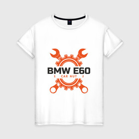 Женская футболка хлопок с принтом BMW E60 в Кировске, 100% хлопок | прямой крой, круглый вырез горловины, длина до линии бедер, слегка спущенное плечо | auto | bmw | car | driver | авто | автомобиль | бмв | водитель | дорога | машина | скорость