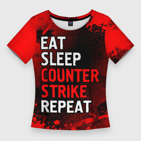 Женская футболка 3D Slim с принтом Eat Sleep Counter Strike Repeat + Брызги в Кировске,  |  | counter | csgo | eat sleep counter strike repeat | logo | paint | strike | брызги | игра | игры | контрт | краска | ксго | лого | логотип | символ | страйк