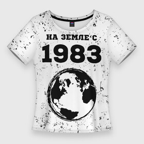 Женская футболка 3D Slim с принтом На Земле с 1983 Краска в Кировске,  |  | 1983 | made in | ussr | бабушке | брату | год | гранж | дедушке | день | жене | маме | мужу | на земле | на земле с | папе | рожден | рождения | сделано | сестре | ссср | юбилей