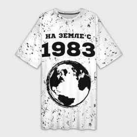 Платье-футболка 3D с принтом На Земле с 1983 Краска в Кировске,  |  | 1983 | made in | ussr | бабушке | брату | год | гранж | дедушке | день | жене | маме | мужу | на земле | на земле с | папе | рожден | рождения | сделано | сестре | ссср | юбилей