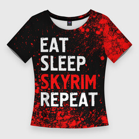 Женская футболка 3D Slim с принтом Eat Sleep Skyrim Repeat  Краска в Кировске,  |  | eat sleep skyrim repeat | elder | logo | scrolls | skyrim | the | игра | игры | краска | краски | лого | логотип | символ | скайрим