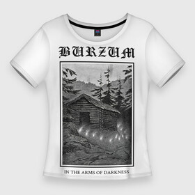 Женская футболка 3D Slim с принтом In the arms of darkness  Burzum в Кировске,  |  | burz | burzum | byelobog | cymophane | darkthrone | deathlike silence | mayhem | misanthropy | old funeral | блэк метал | бурзум | бурзун | варг викернес | дарк эмбиент | метал | тьма