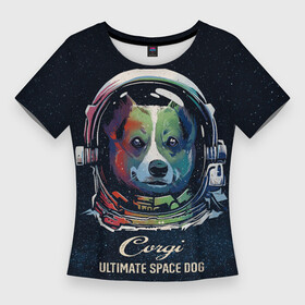 Женская футболка 3D Slim с принтом Корги Космонавт  Corgi Space Dog в Кировске,  |  | corgi art | cute | helmet | space suit | ultimate | wales | welsh corgi | астронавт | в космосе | в скафандре | в шлеме | кардиган | корги арт | космическая собака | космический корги | милота | прикол | рисунок корги | скафандр