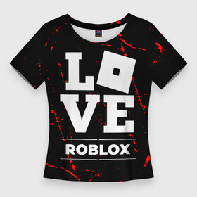 Женская футболка 3D Slim с принтом Roblox Love Классика в Кировске,  |  | logo | love | roblox | гранж | игра | игры | лого | логотип | роблокс | символ