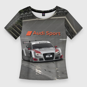 Женская футболка 3D Slim с принтом Автогонки на шорт треке Audi Sport Racing Team в Кировске,  |  | audi | car | power | racing | short track | speed | автомобиль | ауди | гонки | мощь | скорость | соревнование | шорт трек
