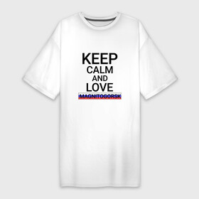 Платье-футболка хлопок с принтом Keep calm Magnitogorsk (Магнитогорск) в Кировске,  |  | che | magnitogorsk | mgn |  челябинская | город | магнитка | магнитогорск | россия | стальное сердце родины