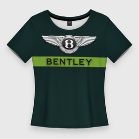 Женская футболка 3D Slim с принтом Bentley green в Кировске,  |  | bentley | bentley motors | автомобили | бентли | дорогие автомобили